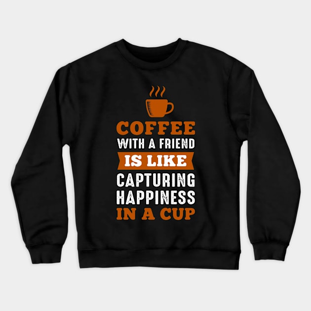 Coffee With A Friend Is Like Crewneck Sweatshirt by Wanda City